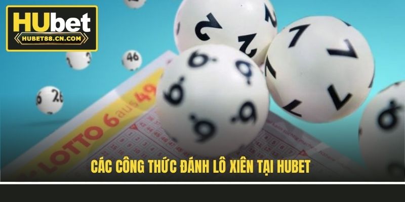 Các công thức đánh lô xiên tại Hubet