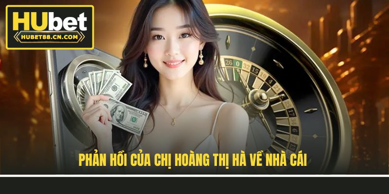 Phản hồi của chị Hoàng Thị Hà về nhà cái Phản hồi của chị Hoàng Thị Hà về nhà cái